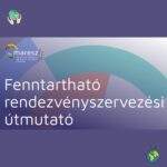Magyarországi rendezvényszervezők szövetsége: megjelent a fenntartható rendezvényszervezési útmutató